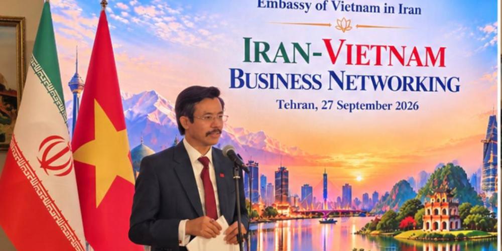 Vietnamese Embassy in Tehran Holds Vietnam–Iran Business Networking Event